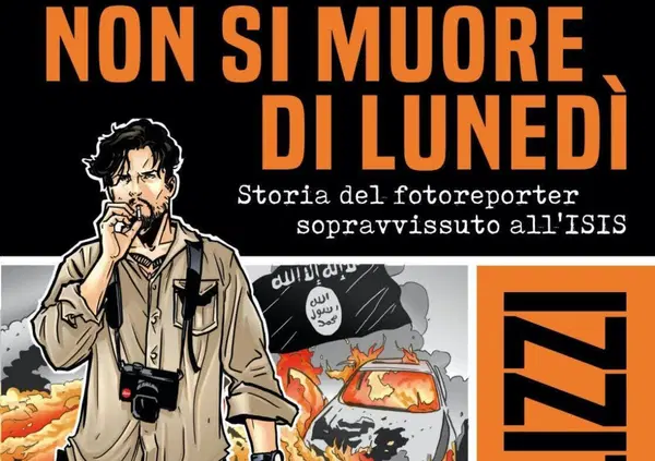 Micalizzi, fotografo sopravvissuto all'Isis, diventa fumetto: "Non si muore di luned&igrave;" 