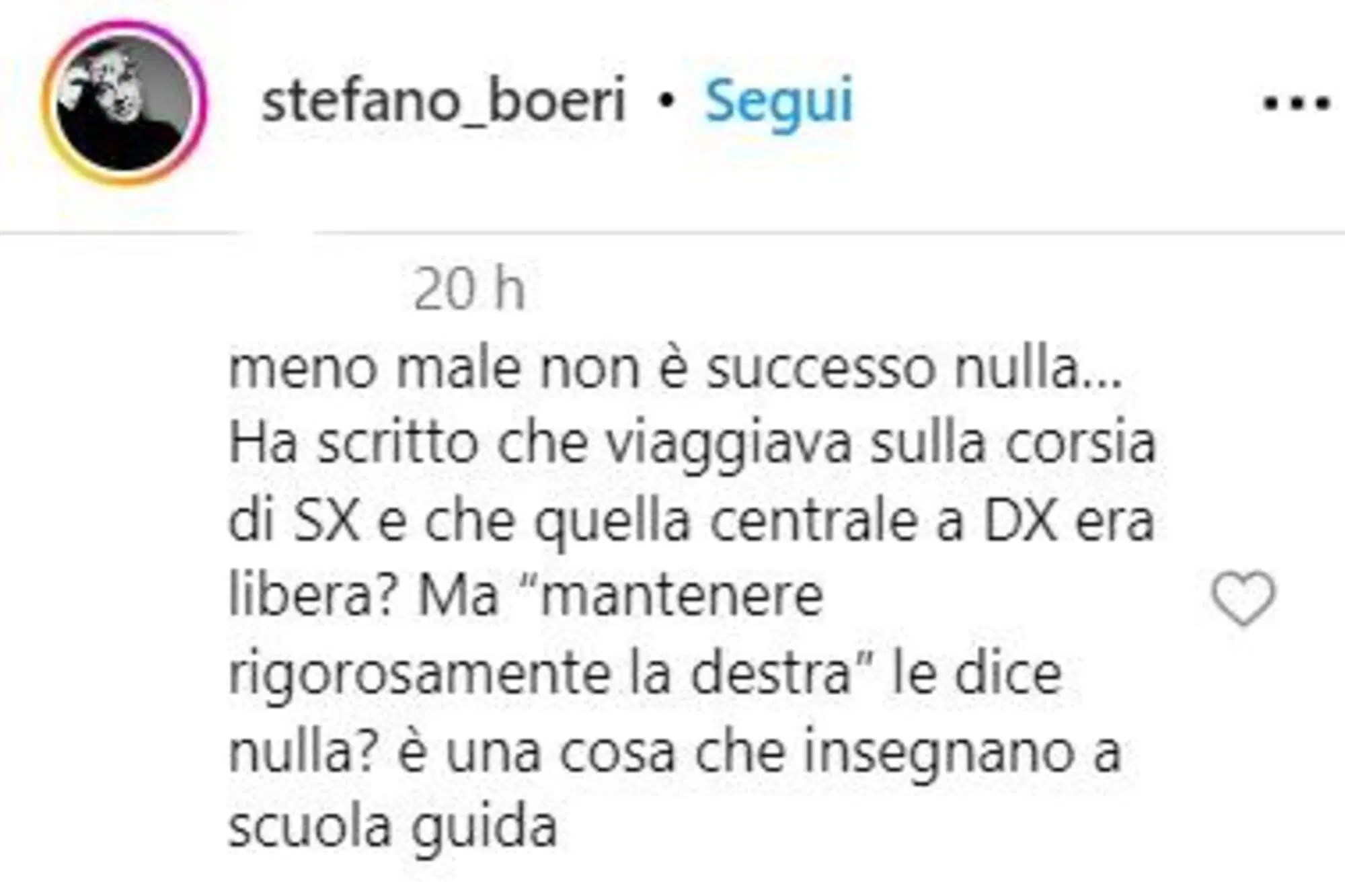 "Mantenere rigorosamente la destra &egrave; una cosa che insegnano a scuola guida"