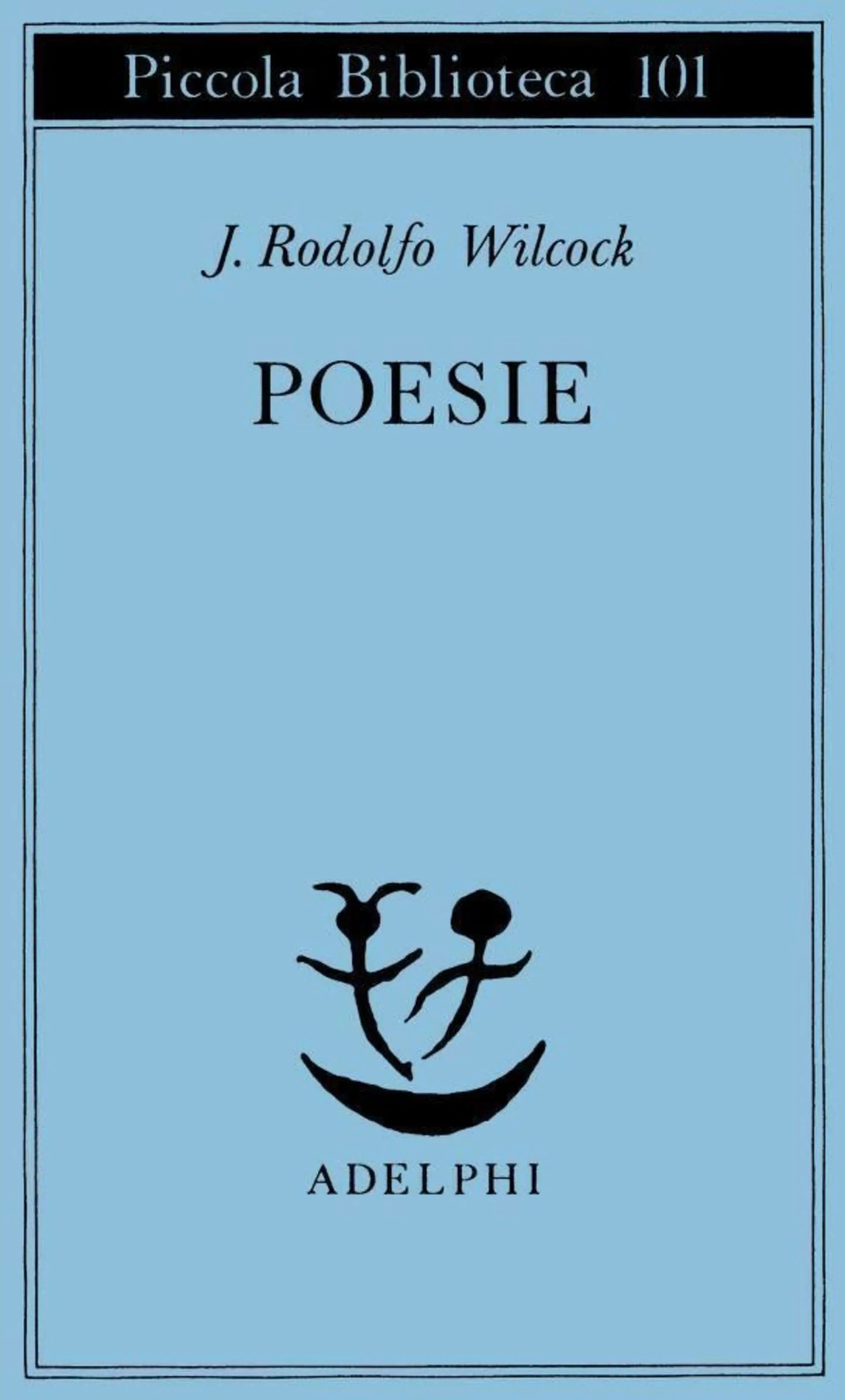 La raccolta di tutte le poesie italiane di Juan R. Wilcock