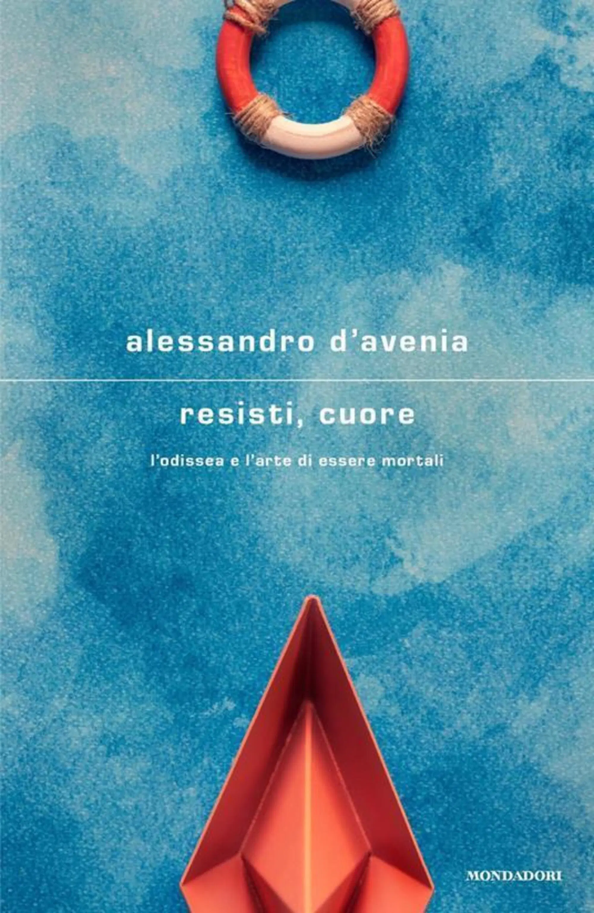 Alessandro D'Avenia, "Resisti, cuore" (Mondadori 2023)