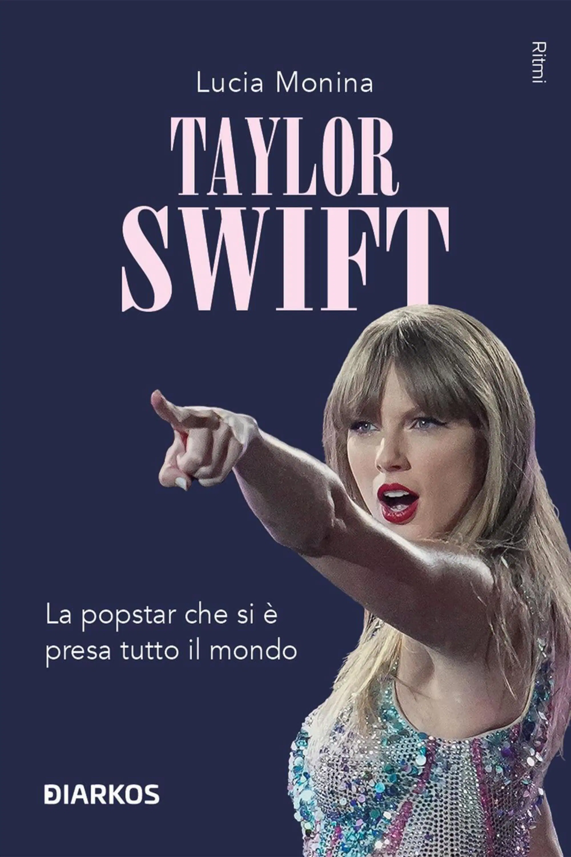 Il libro di Lucia Monina, "Taylor Swift: la popstar che si &egrave; presa tutto" (Diakronos 2024)