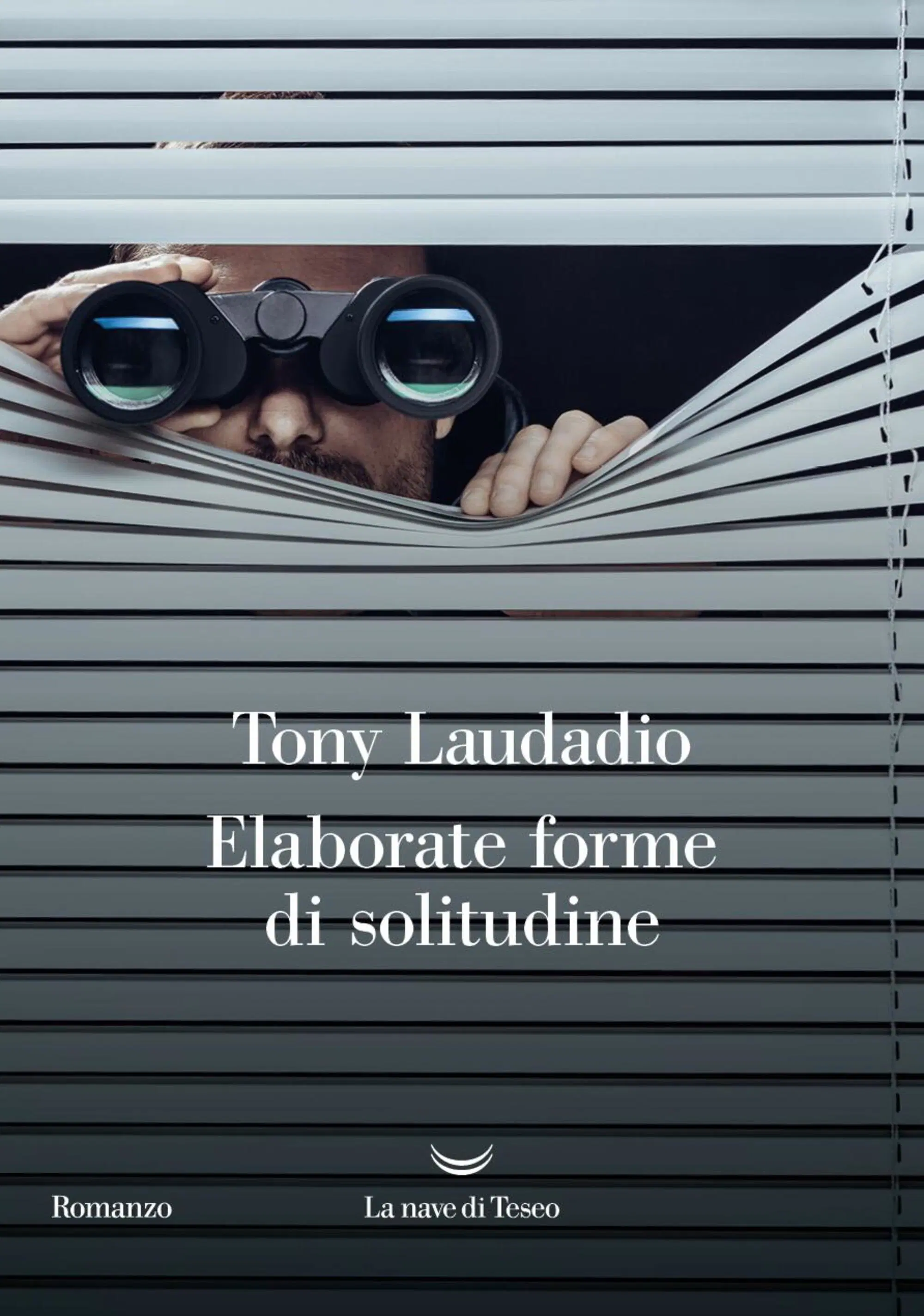 Il romanzo di Tony Laudadio: "Elaborate forme di solitudine"