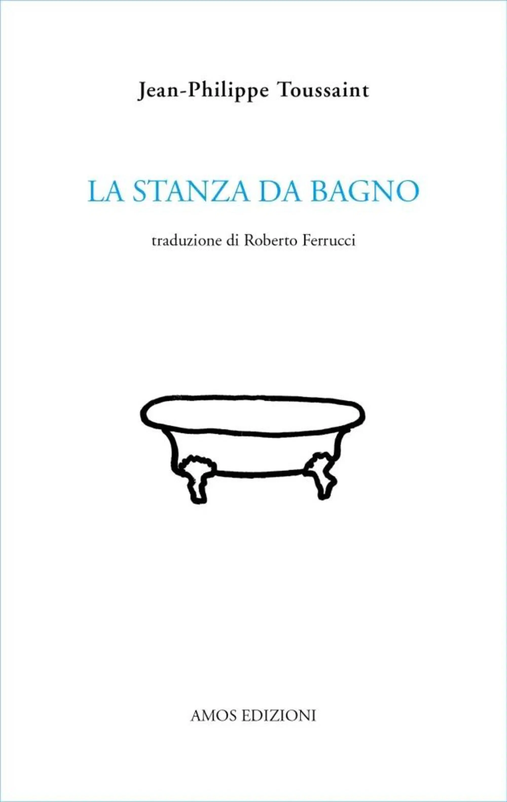 "La stanza da bagno" di Jean-Philippe Toussaint (Amos, 2021)
