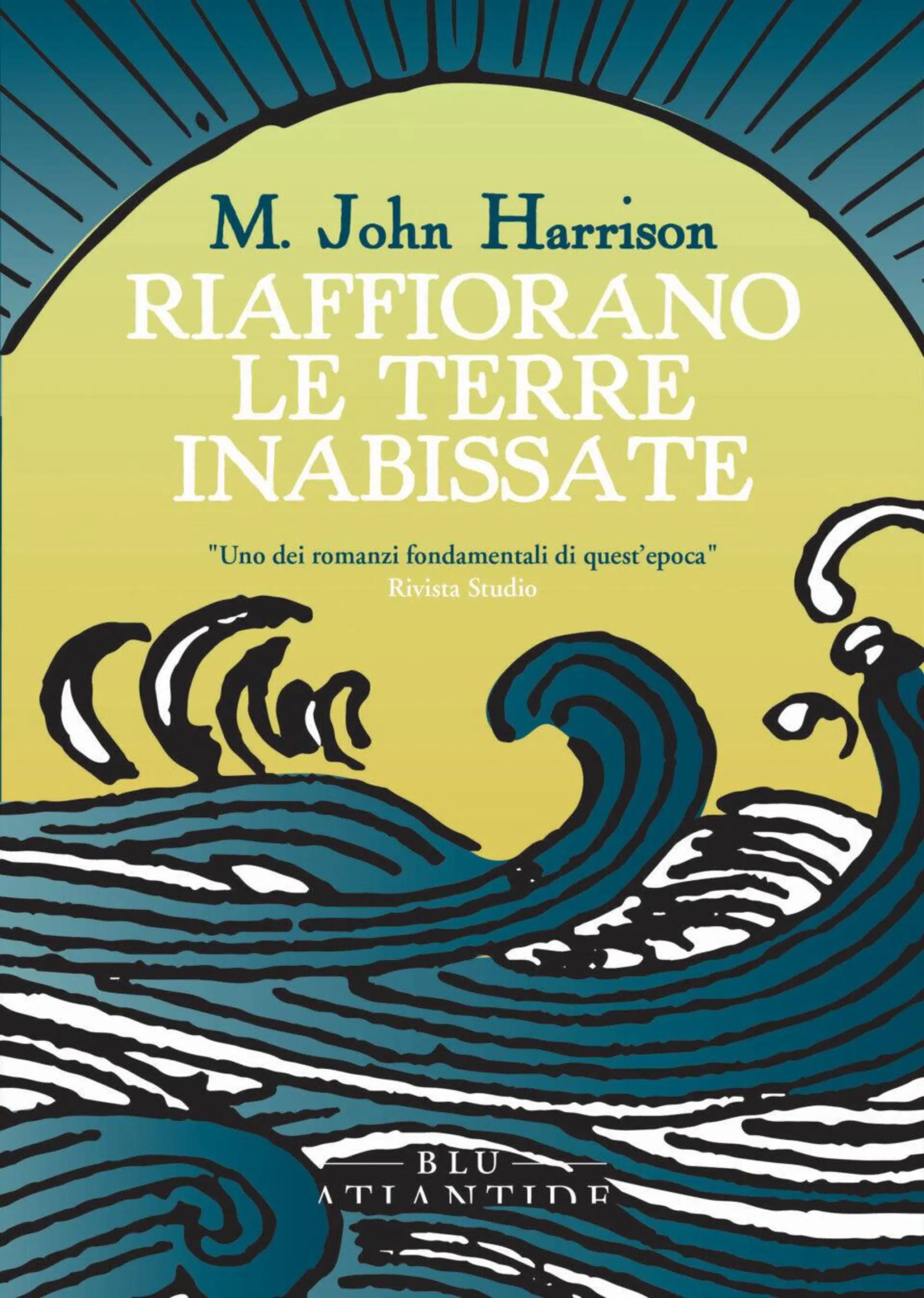 M. John Harrison, "Riafforano le terre inabissate" (Atlantide, 2024)