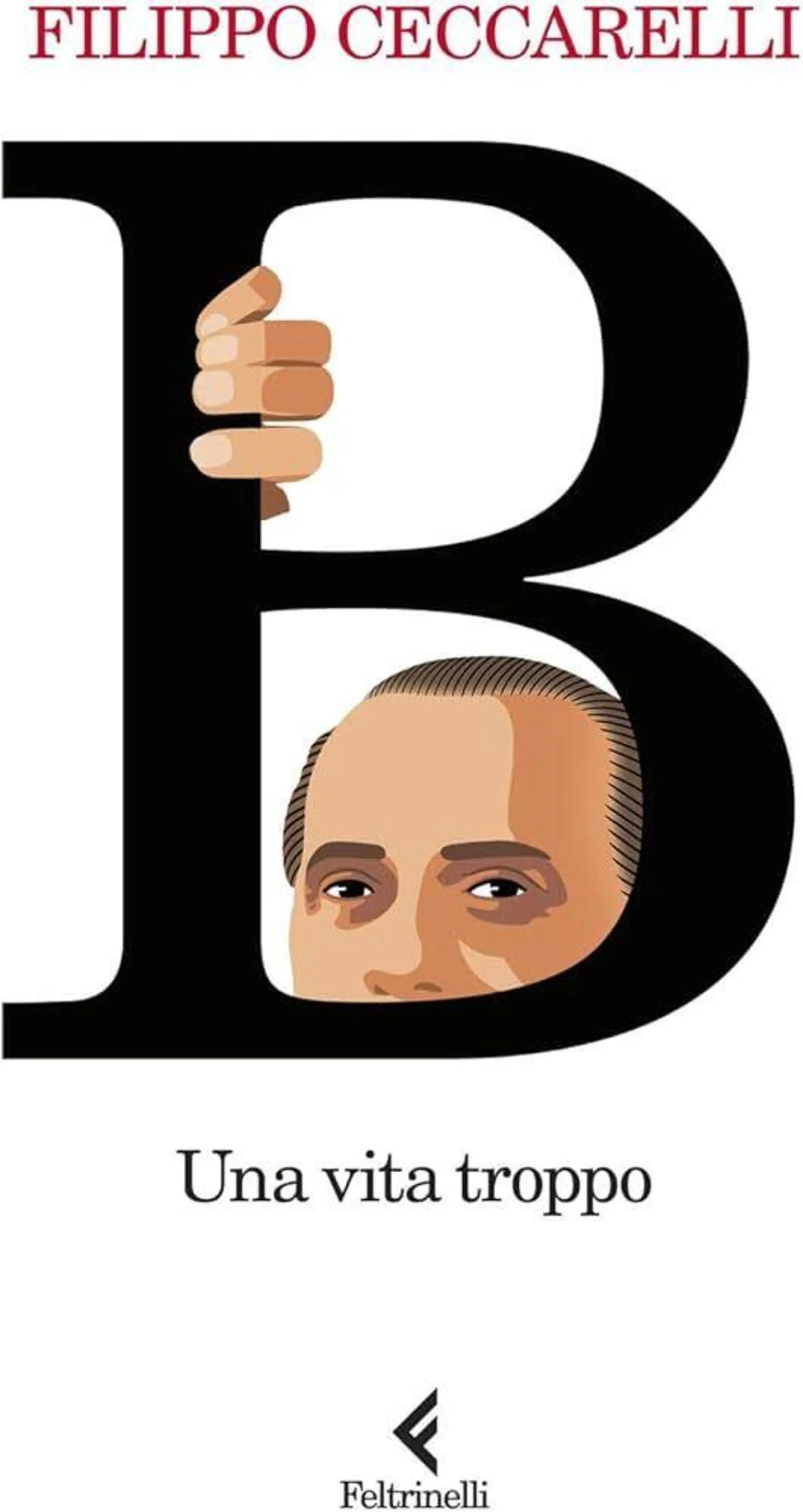 La copertina di "B. Una vita troppo" di Filippo Ceccarelli