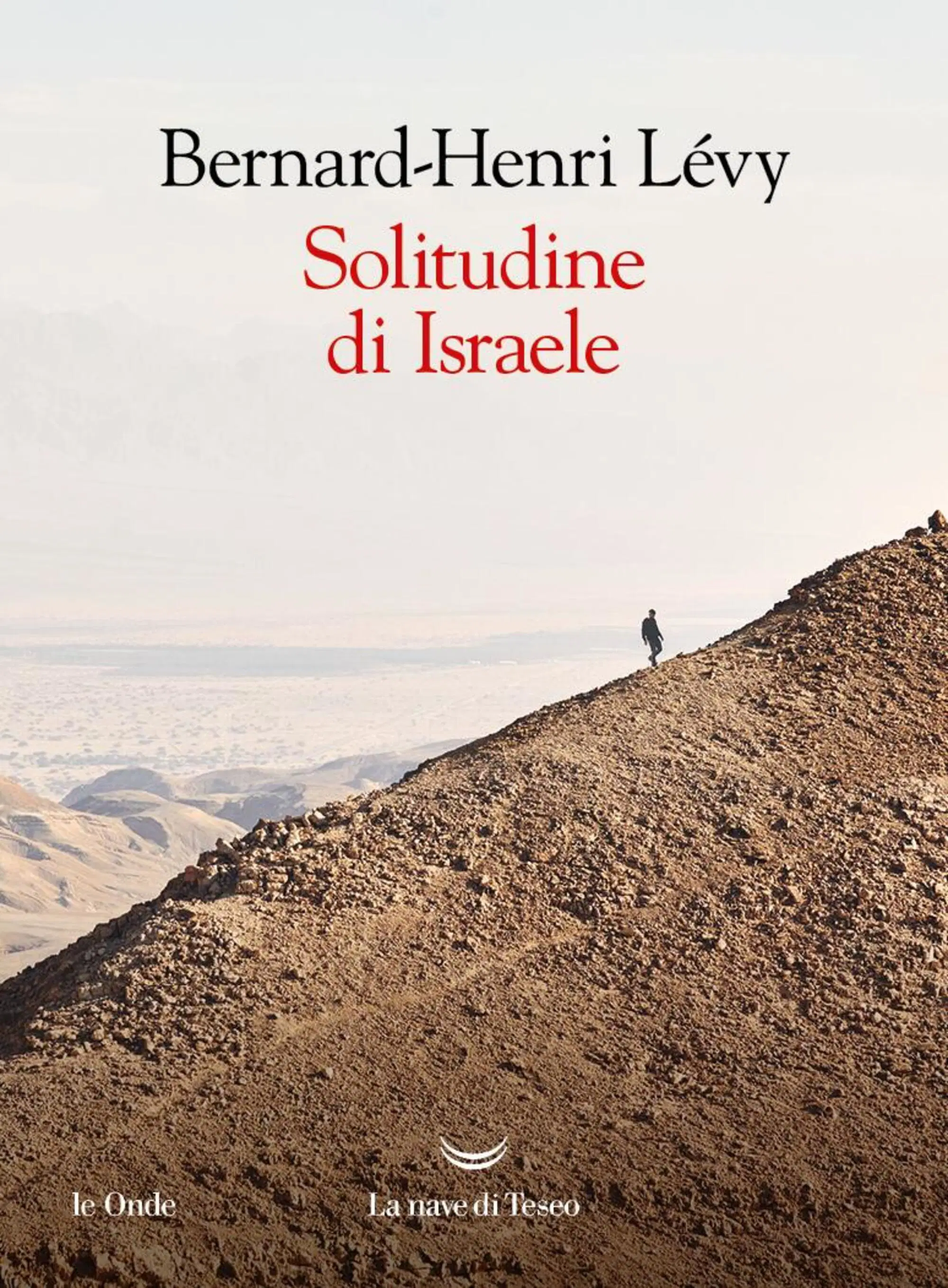 "Solitudine di Israele" di Bernard-Henri L&eacute;vy (La Nave di Teseo, 2024)