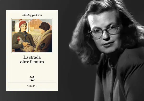 Abbiamo letto &ldquo;La strada oltre il muro&rdquo; di Shirley Jackson (Adelphi) e scoperto perch&eacute; la famiglia tradizionale non esiste, ma l'ipocrisia s&igrave;...