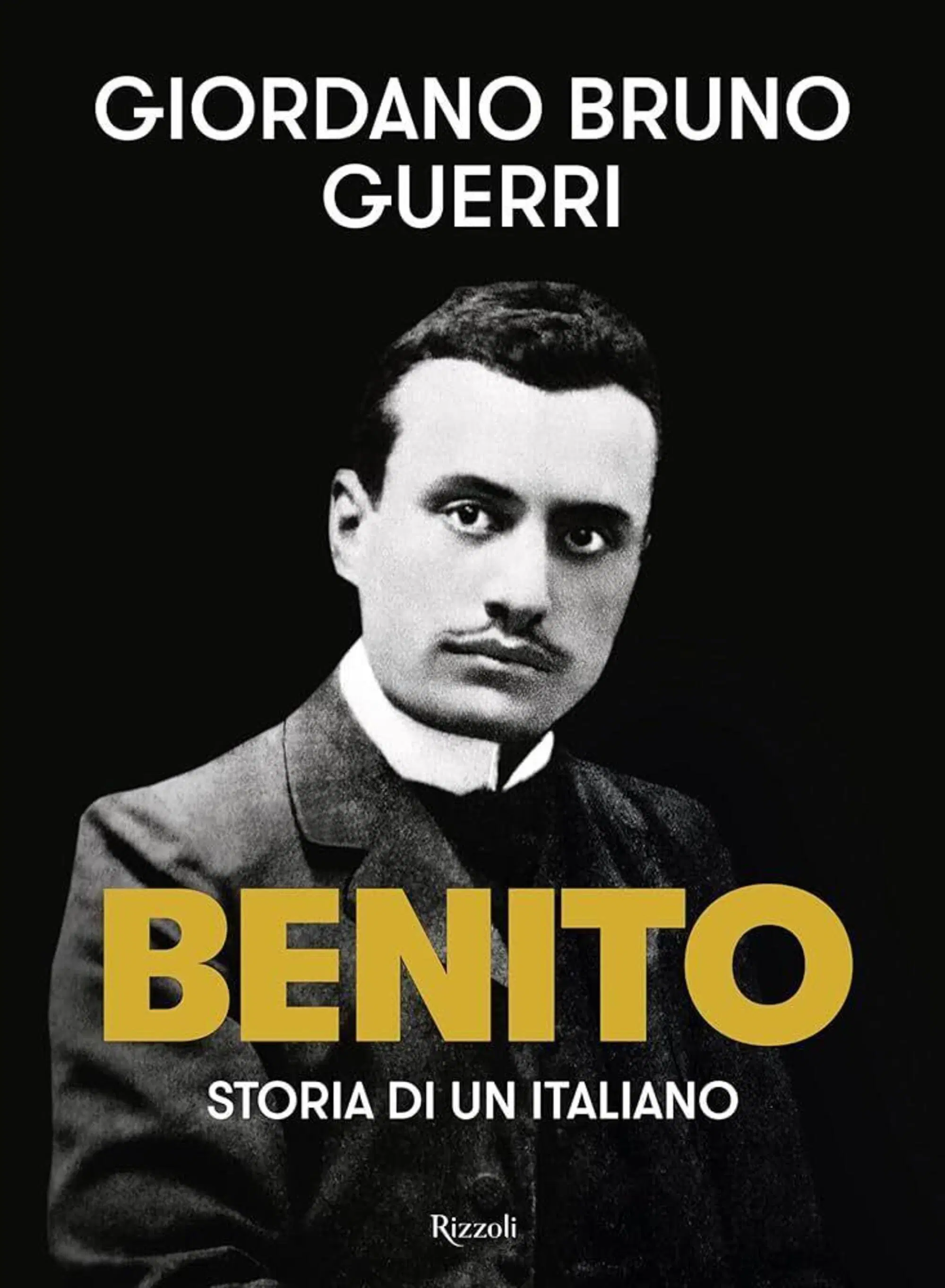 "Benito" di Giordano Bruno Guerri (Rizzoli, 2024)
