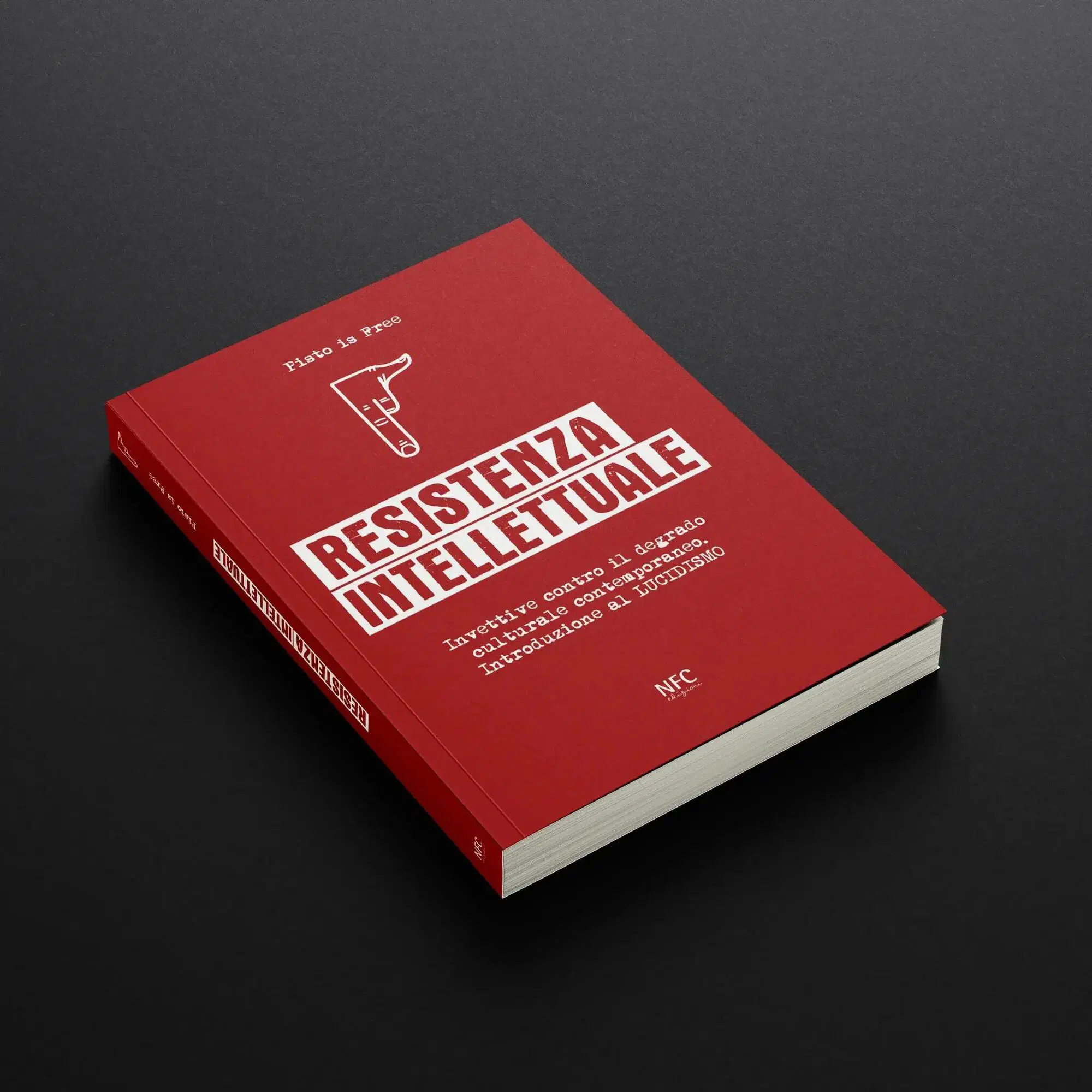 Clicca qui per ordinare "Resistenza intellettuale" di Moreno Pisto (Nfc editore, 2024)