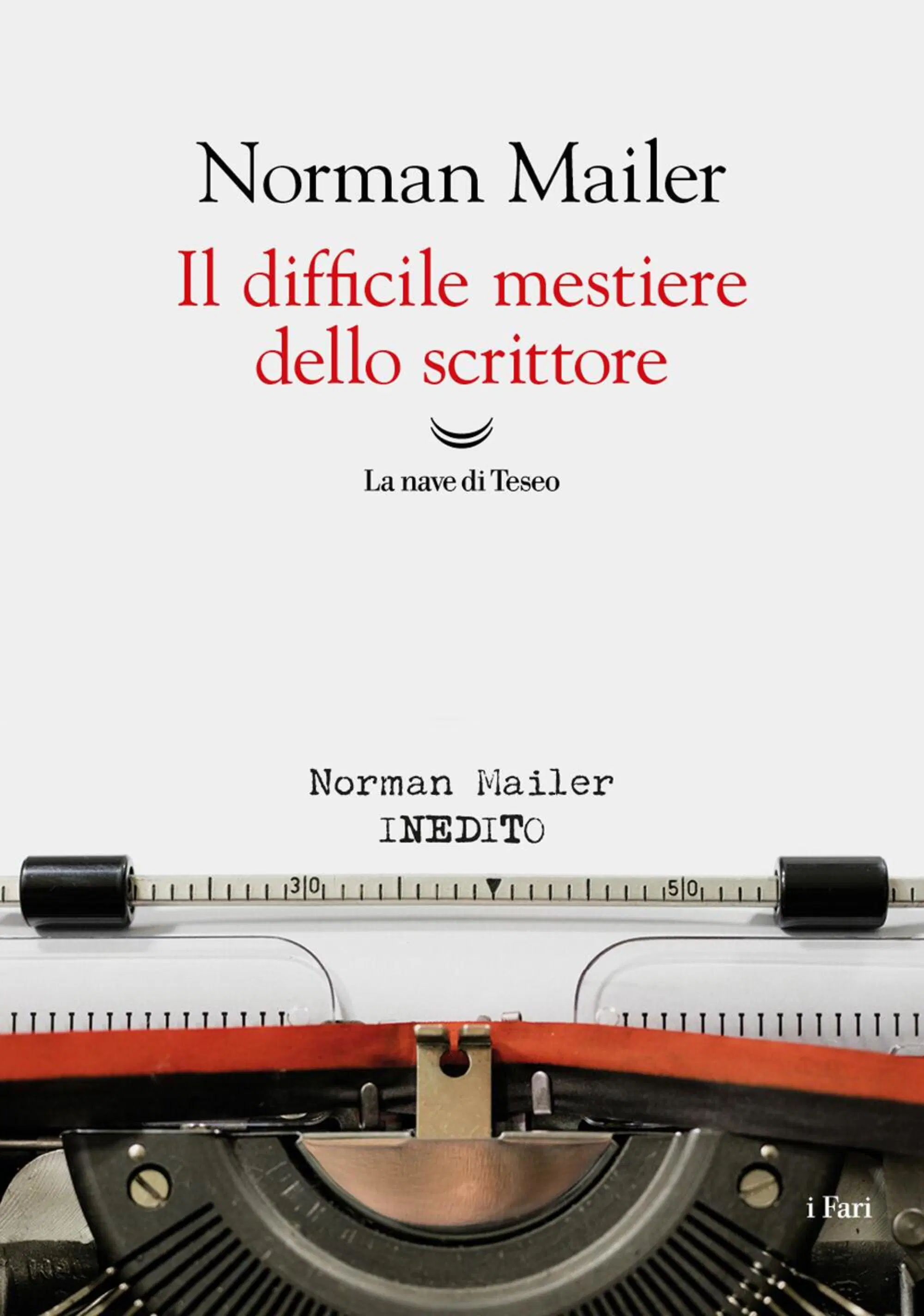 "Il difficile mestiere dello scrittore" di Norman Mailer (La Nave di Teseo, 2024)