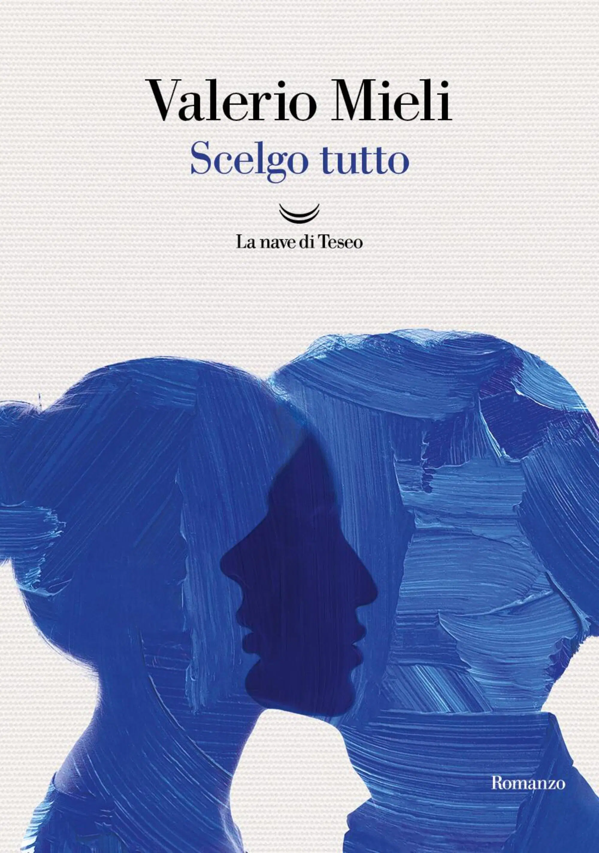 &ldquo;Scelgo tutto&rdquo; di Valerio Mieli (La Nave di Teseo)