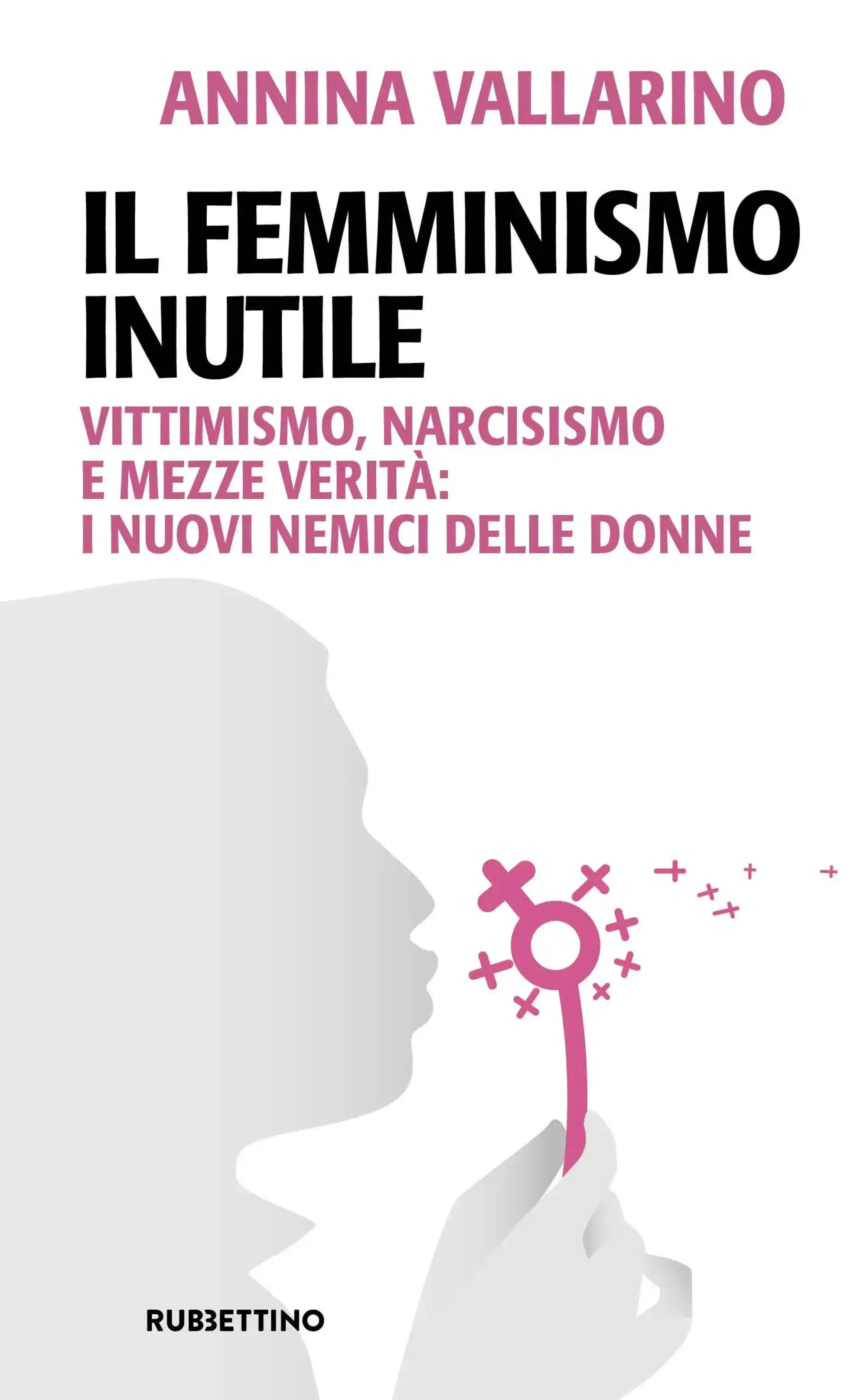 "Il femminismo inutile" di Annina Vallarino (Rubettino)