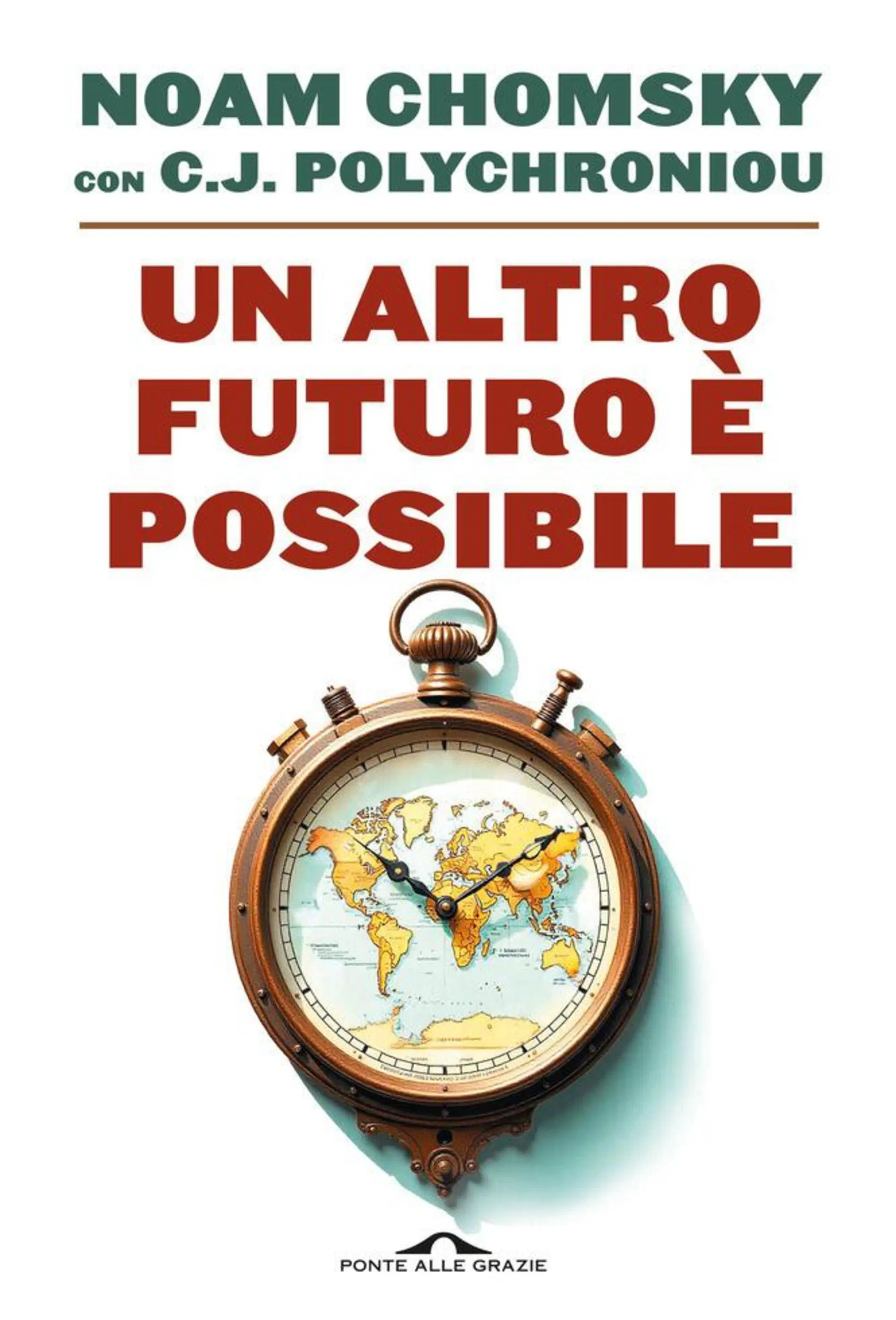  "Un altro futuro &egrave; possibile" di Noam Chomsky (Ponte alle Grazie, 2025)