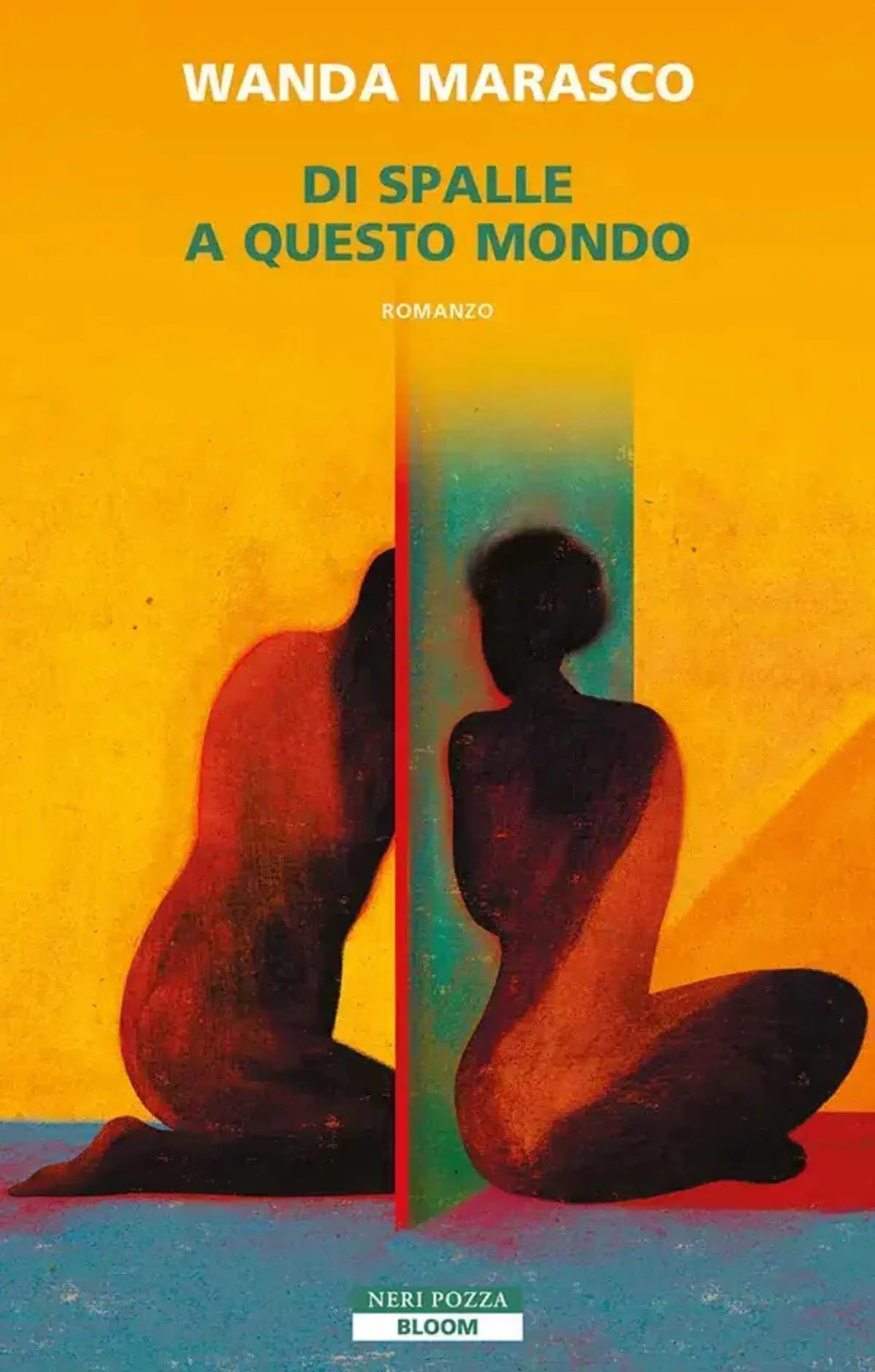 "Di spalle a questo mondo" di Wanda Marasco (Neri Pozza, 2025)