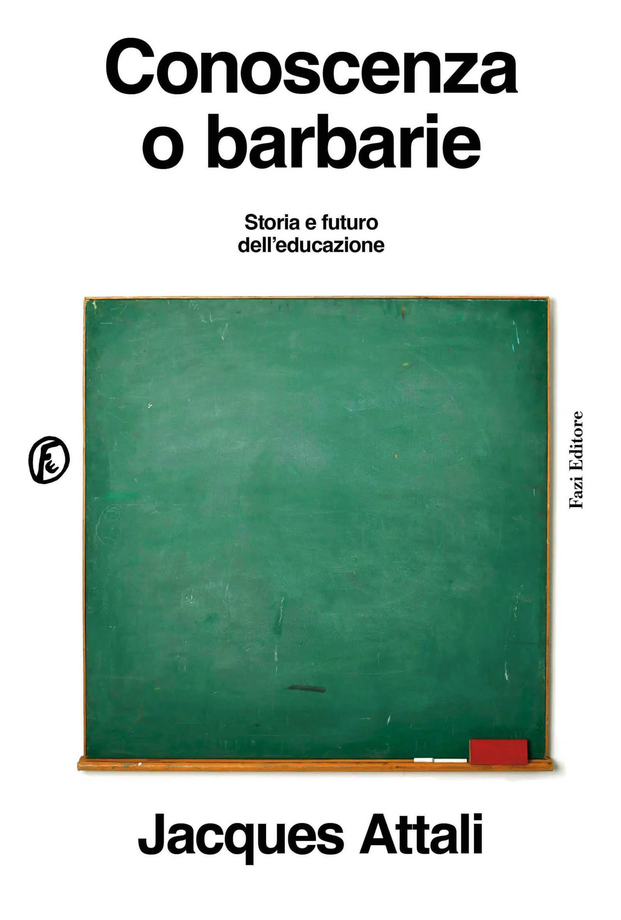 "Conoscenza o barbarie" di Jaques Attali (Fazi, 2025)