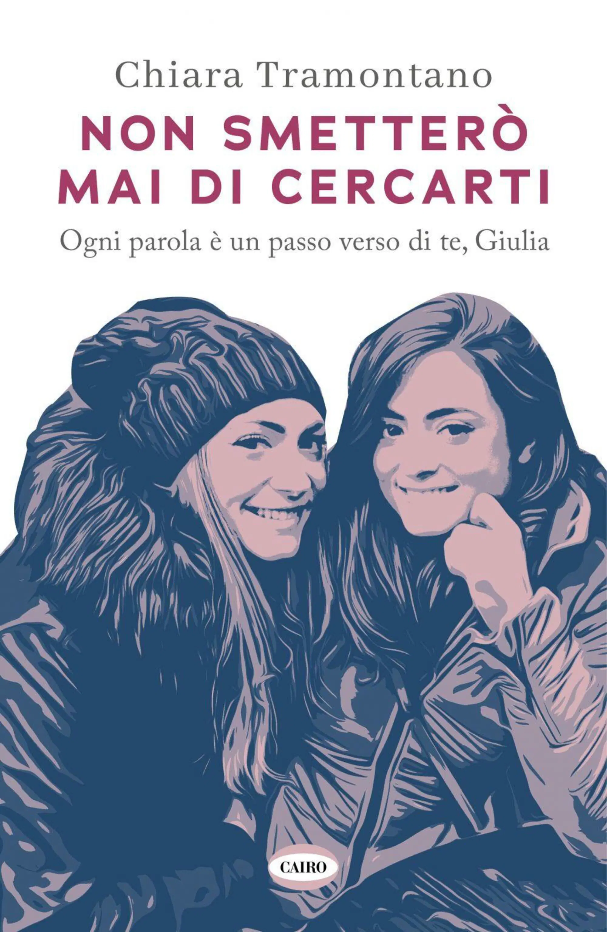 &ldquo;Non smetter&ograve; mai di cercarti&rdquo;, di Chiara Tramontano