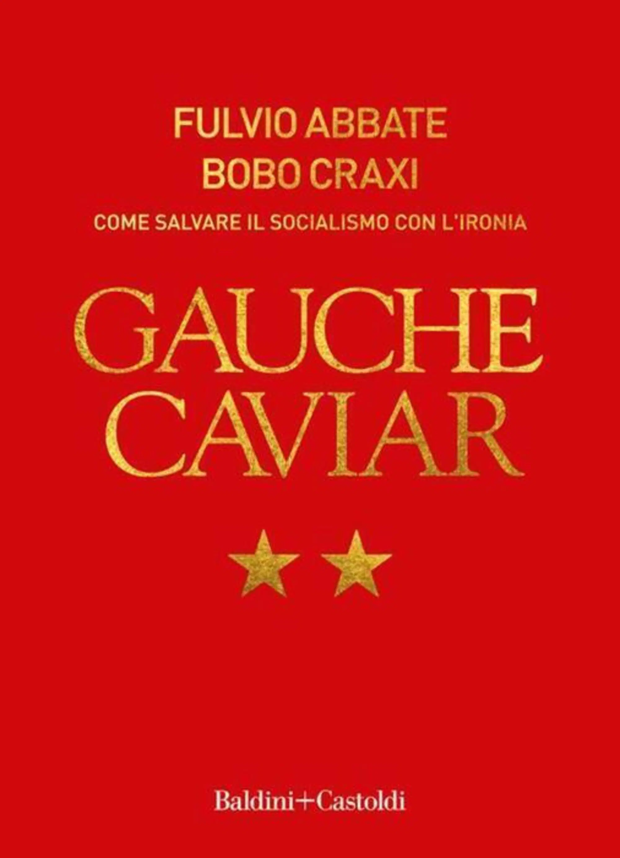 "Guache caviar" di Fulvio Abbate e Bobo Craxi