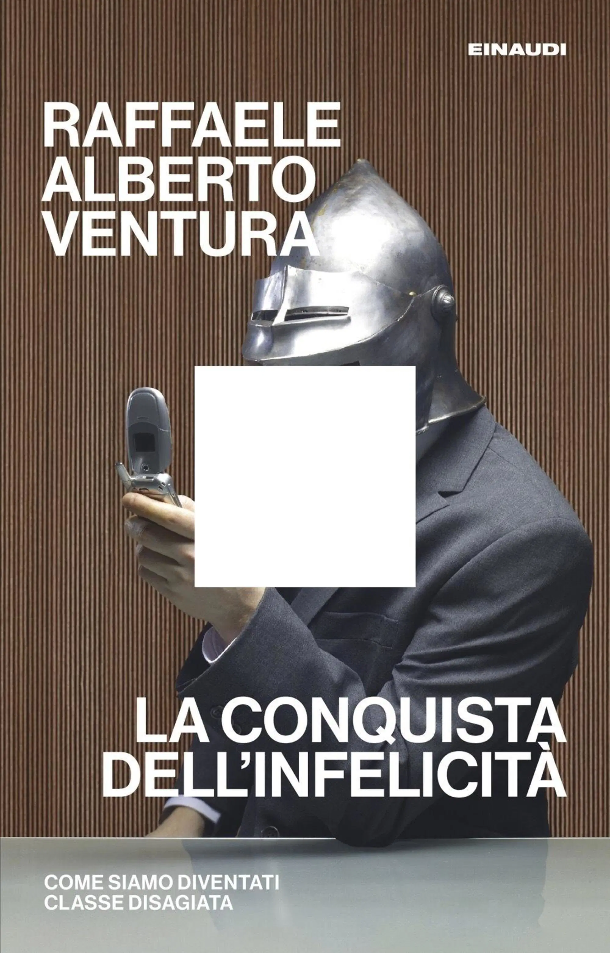 "La conquista dell'infelicit&agrave;" di Raffaele Alberto Ventura (Einaudi, 2025)