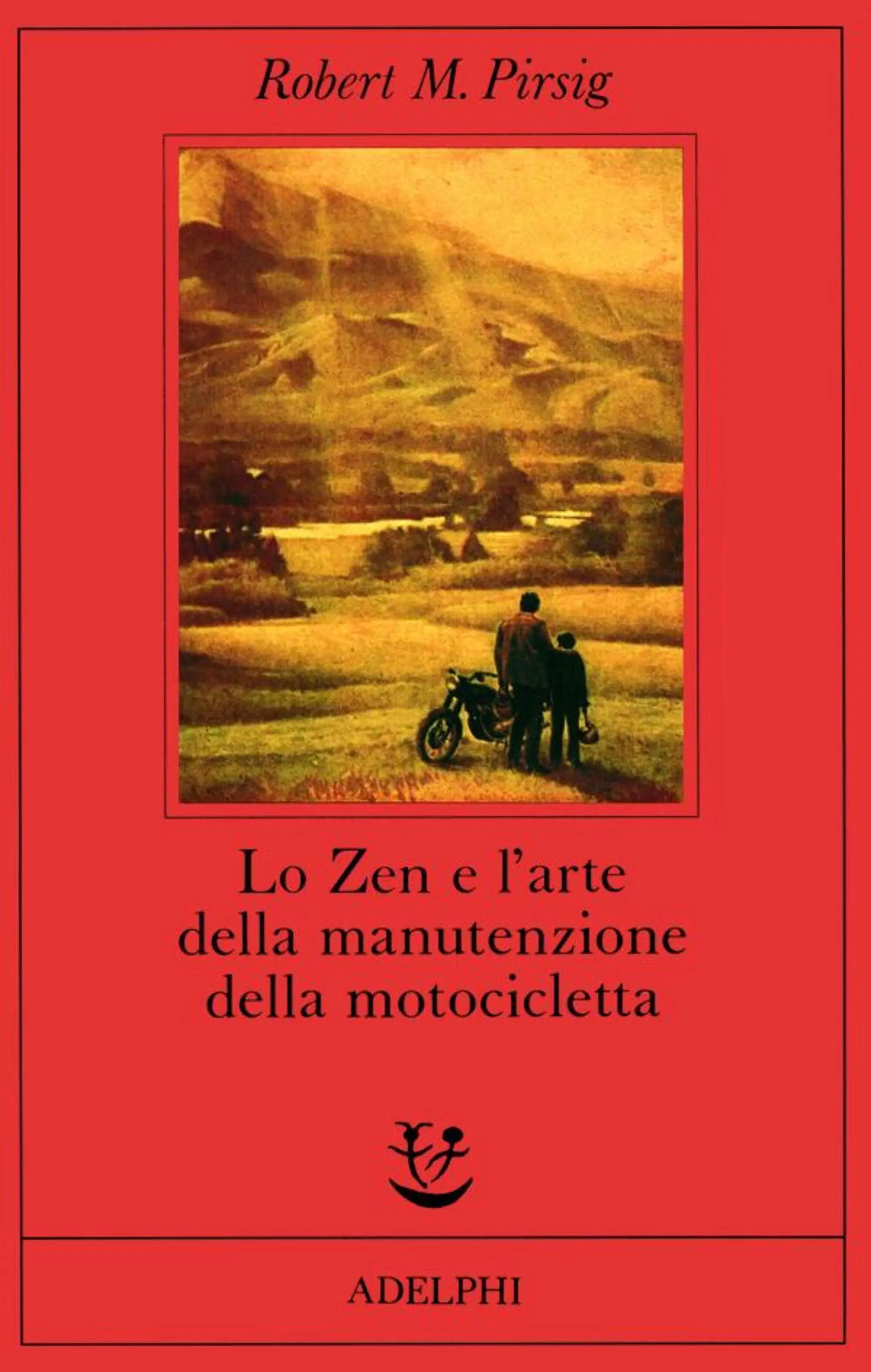 "Lo Zen e l'arte della manutenzione della motocicletta" di Robert M. Pirsig (Adelphi)