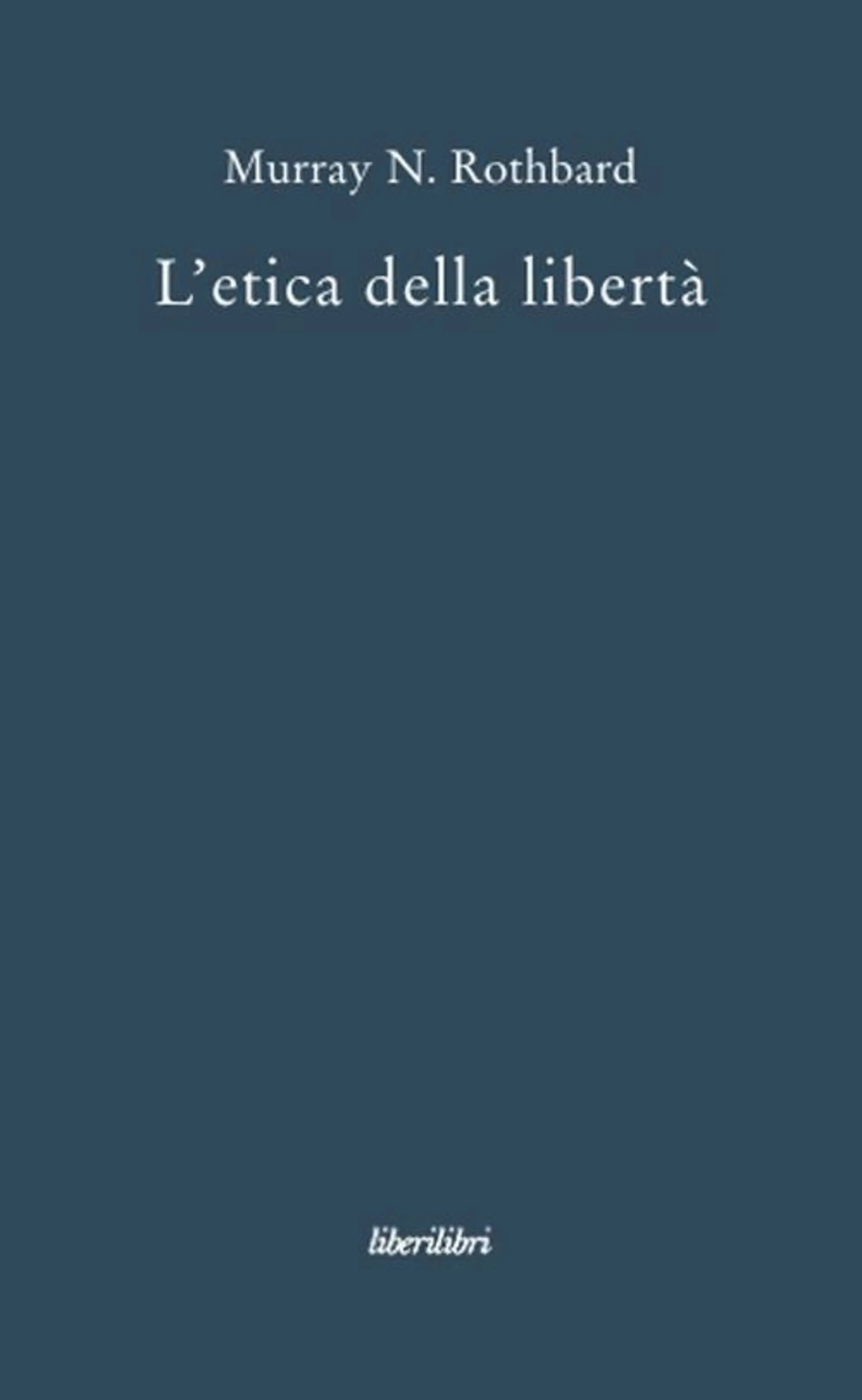 "L'etica della libert&agrave;" di Murray Rothbard, uno dei libri fondamentali del libertarismo americano criticato da Snyder