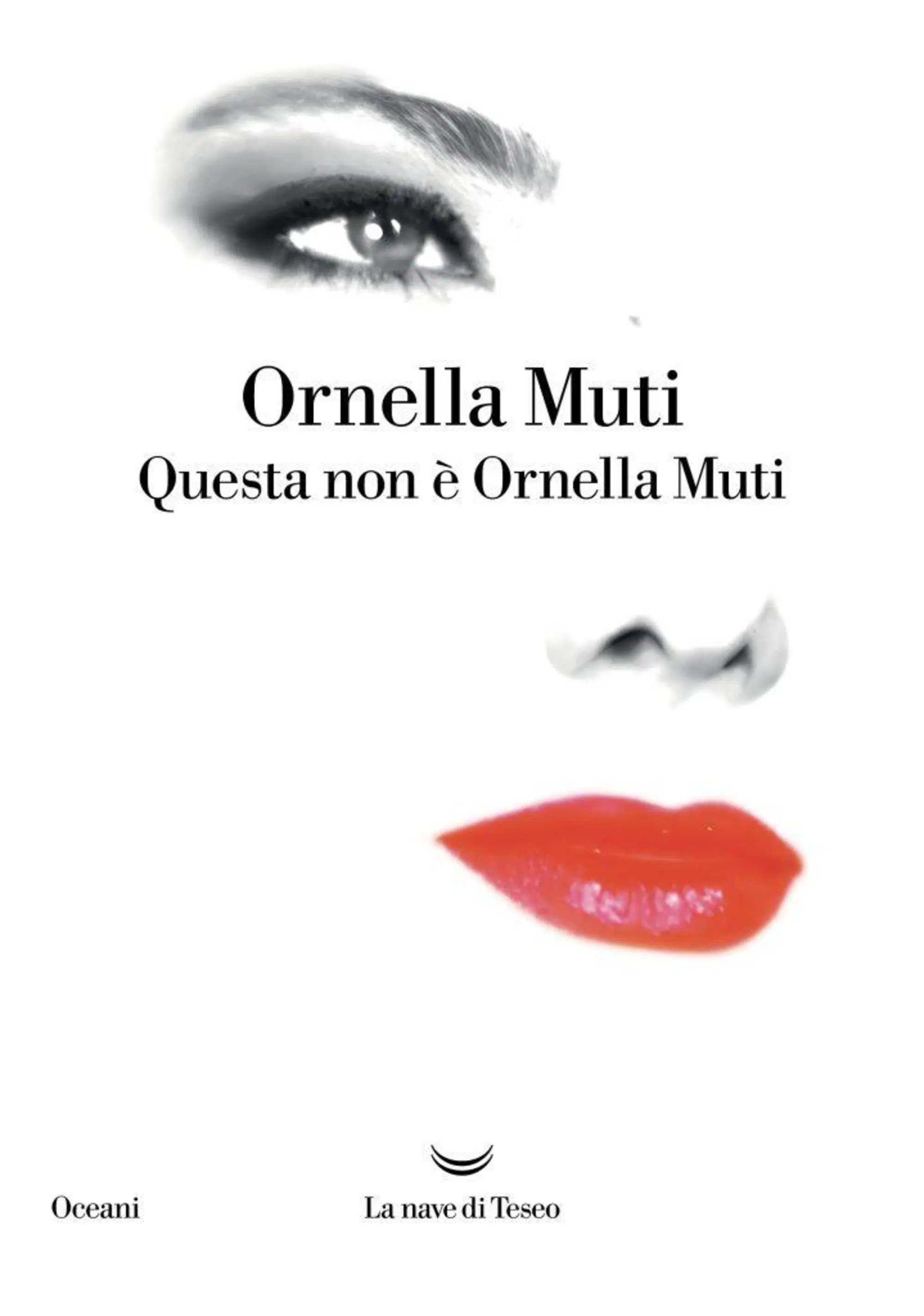 "Questa non &egrave; Ornella Muti", La Nave di Teseo
